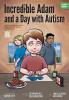 Incredible Adam and a Day with Autism: An Illustrated Story Inspired by Social Narratives (The ORP Library)