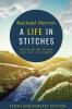 A Life in Stitches: Knitting My Way Through Love Loss and Laughter - Tenth Anniversary Edition