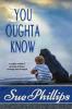 You Oughta Know: Women's Fiction: A single mother's journey of hope...