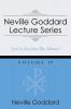 Neville Goddard Lecture Series Volume IV