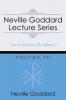 Neville Goddard Lecture Series Volume VII