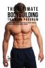 The Ultimate Bodybuilding Training Program: Increase Muscle Mass in 30 Days or Less Without Anabolic Steroids Creatine Supplements or Pills