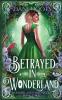 Betrayed in Wonderland: 3 (Wonderland Chronicles)