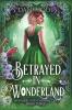 Betrayed in Wonderland: 3 (Wonderland Chronicles)