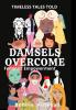 Damsels Overcome: Feminist Empowerment: 1 (Timeless Tales Told)