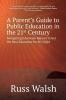 A Parent's Guide to Public Education in the 21st Century: Navigating Education Reform to Get the Best Education for My Child