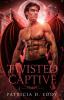 Twisted Captive: A Rumpelstiltskin Retelling