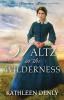 Waltz in the Wilderness: 1 (Chaparral Hearts)