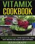 Vitamix Cookbook: Not Just Smoothies! Super Delicious Super Easy Recipes for Health and Happiness