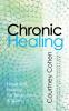 Chronic Healing: Hope and Healing for Body Soul & Spirit