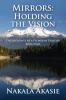 Mirrors: Holding the Vision: 4 (Accounts of a Pleiadian Traveler)