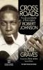 Crossroads: The Life and Afterlife of Blues Legend Robert Johnson