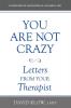 You Are Not Crazy: Letters from Your Therapist