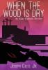 When the Wood Is Dry: An Edgy Catholic Thriller