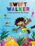 Swift Walker: A Journey Around the Oceans: 2 (Swift Walker Science and Geography Books for Kids)