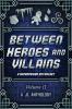 Between Heroes and Villains: A Superpower Anthology: 2 (Jl Anthology)