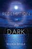 Redemption in the Dark: A Story of Heart and Soul