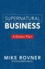 Supernatural Business: A Better Plan