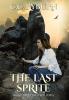 The Last Sprite: Book One of the Sprite Series