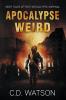 Apocalypse Weird: Eight Tales of Post-Apocalyptic Survival: 2 (Weird Short Fiction)