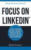 Focus on LinkedIn: Create a Personal Brand on LinkedIn? to Make More Money Generate Leads and Find Employment: 7 (Business Professional)