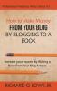 How to Make Money from your Blog by Blogging to a Book: Increase your Income by Writing a Book from your Blog Articles: 3 (Professional Freelance Writer)