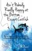 Ain't Nobody Really Happy at the Bottom...Except Catfish: How to Learn and Leverage the ABCs of Human Achievement in Your Daily Life