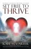 Set Free to Thrive: Exceeding Life Beyond This World of Chaos