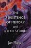 The Persistence of Memory and Other Stories