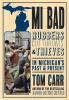 MI Bad: Robbers Cutthroats & Thieves in Michigan's Past & Present: 2 (Mitten Mayhem)