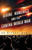 Divine Numerics and the Coming World War