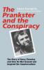 The Prankster and the Conspiracy: The Story of Kerry Thornley and How He Met Oswald and Inspired the Counterculture