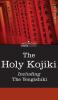 The Holy Kojiki -- Including the Yengishiki