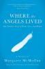 Where the Angels Lived: One Family's Story of Exile Loss and Return