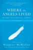 Where the Angels Lived: One Family's Story of Exile Loss and Return