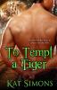 To Tempt A Tiger: 5 (Tiger Shifters)