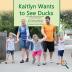 Kaitlyn Wants To See Ducks