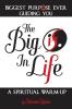 The Big IF in Life: Discover the Biggest Purpose Ever Guiding You: A Spiritual Warm-Up: PREQUEL (Selfgnosis(r) Spirit-Freeing Trilogy)