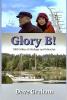 Glory B!: 1000 Miles of Mishaps and Miracles