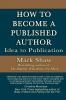 How to Become a Published Author: Idea to Publication