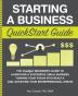 Starting a Business QuickStart Guide: The Simplified Beginner's Guide to Launching a Successful Small Business Turning Your Vision into Reality and Achieving Your Entrepreneurial Dream