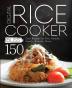 Digital Rice Cooker Bliss: 150 Easy Recipes for Fast Healthy Family-Friendly Meals