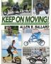 Keep on Moving!: An Old Fellow's Journey into the World of Rollators Mobile Scooters Recumbent Trikes Adult Trikes and Electric Bikes