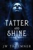 Tatter and Shine