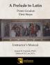 A Prelude to Latin: Primi Gradus - First Steps Instructor's Manual: 1