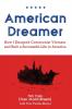 American Dreamer: How I Escaped Communist Vietnam and Built a Successful Life in America