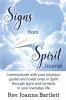 Signs from Spirit Journal: Communicate with your intuition guides and loved ones in Spirit through signs and symbols in your everyday life