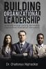 Building Organizational Leadership : Leadership through Learning and Effective Organizational Development Interventions