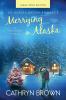 Merrying in Alaska: Large Print: 2.5 (An Alaska Dream Romance Book 2.5)