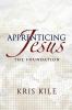 Apprenticing Jesus: The Foundation: 1